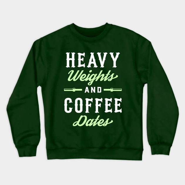 Heavy Weights And Coffee Dates Crewneck Sweatshirt by brogressproject